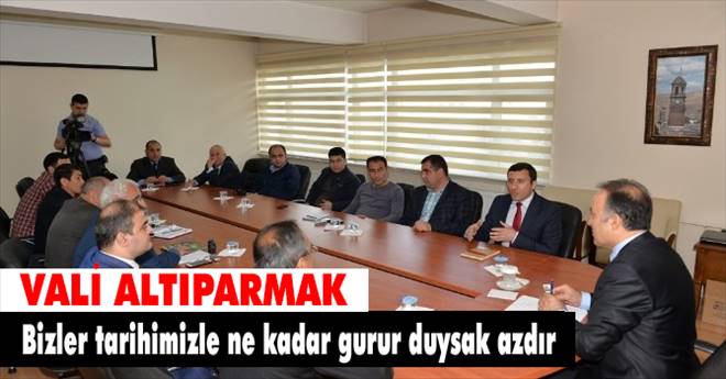 Vali Altıparmak: Bizler tarihimizle ne kadar gurur duysak, onur duysak azdır