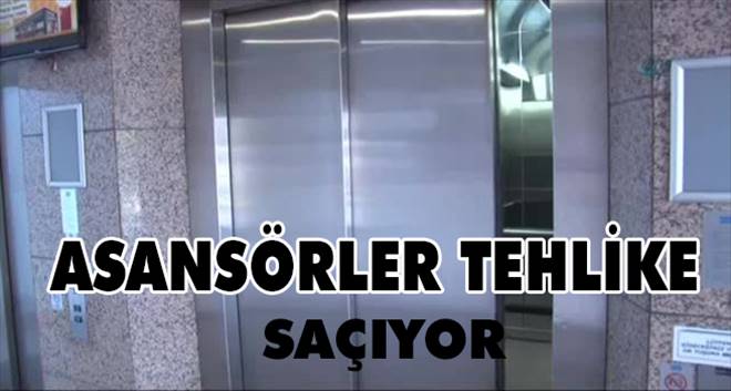 Asansörler Tehlike Saçıyor