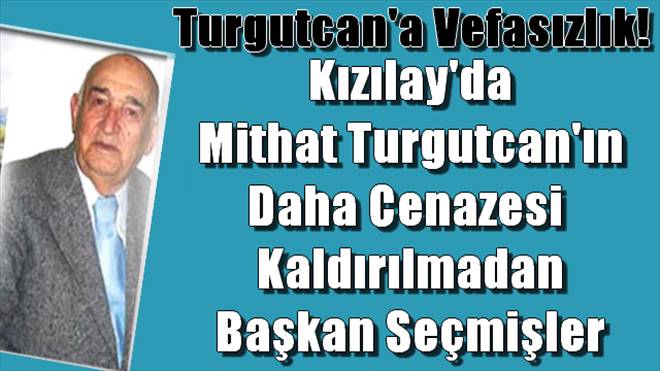 Mithat Turgutcan`a Vefasızlık