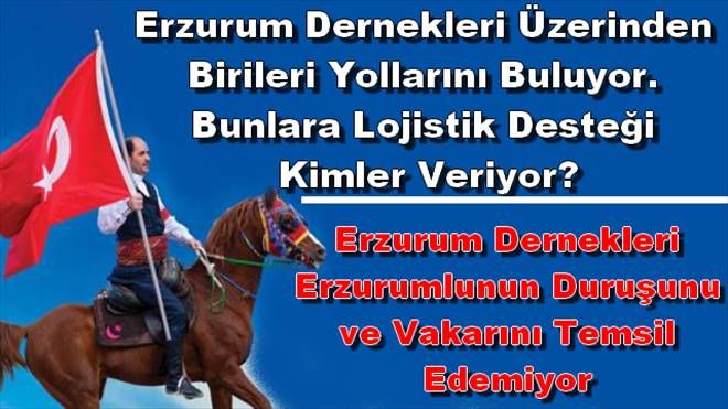 Erzurum Dernekleri Erzurum´u Temsil Edemiyor