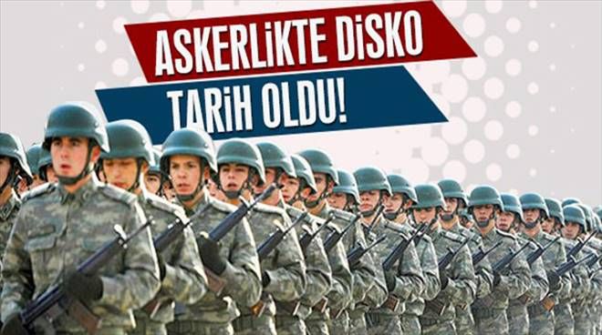 Askerlikte ´DİSKO´ Tarih Oldu