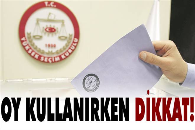 Oy kullanırken bunlara dikkat!