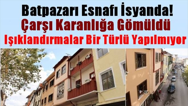 Bat pazarı Esnafı İsyanda