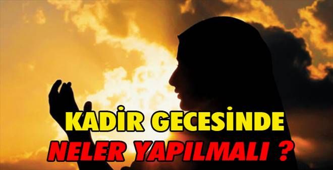 Kadir Gecesi´nde nasıl ibadet edilir?