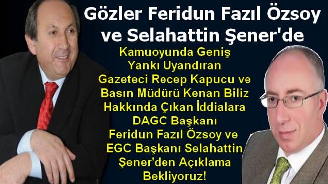 GÖZLER FERİDUN FAZIL ÖZSOY VE SELAHATTİN ŞENER´DE!...