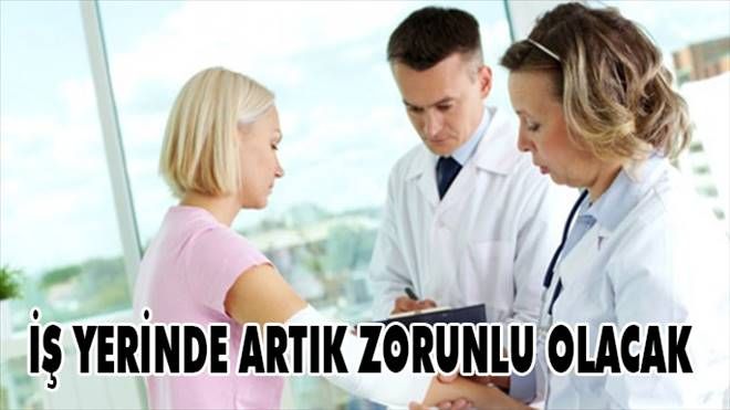 İş yerinde artık zorunlu olacak