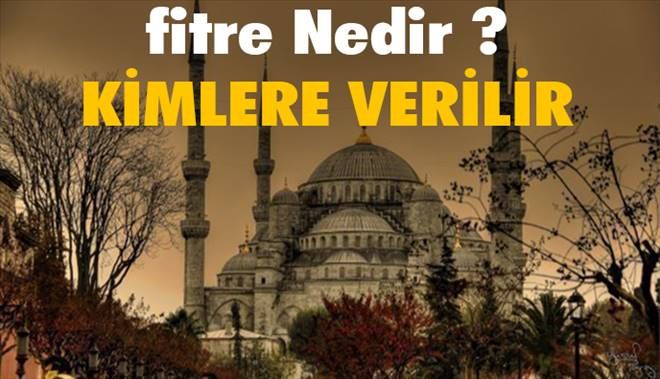 Fitre nedir? Kimlere verilir?