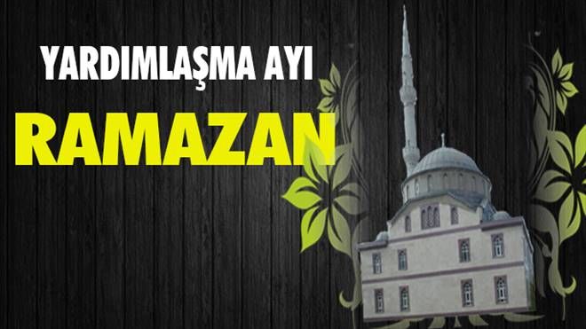 Yardımlaşma ayı Ramazan