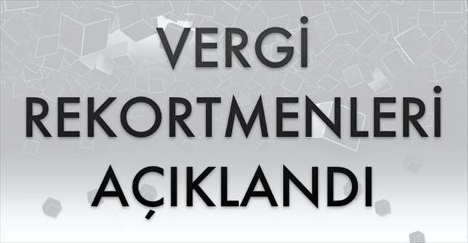 Erzurum´un Vergi Rekortmenleri Açıklandı