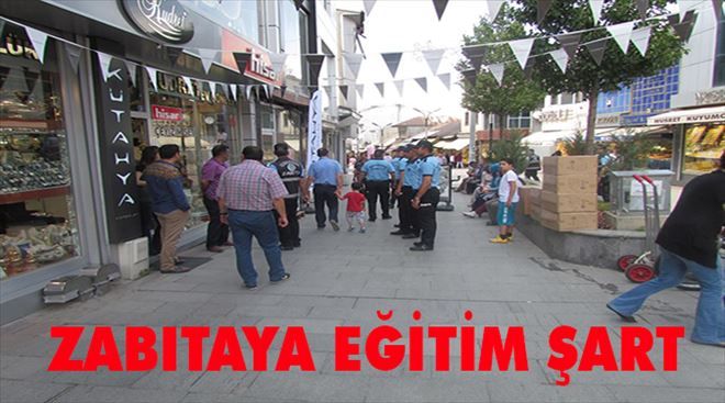 Zabıtaya Eğitim Şart