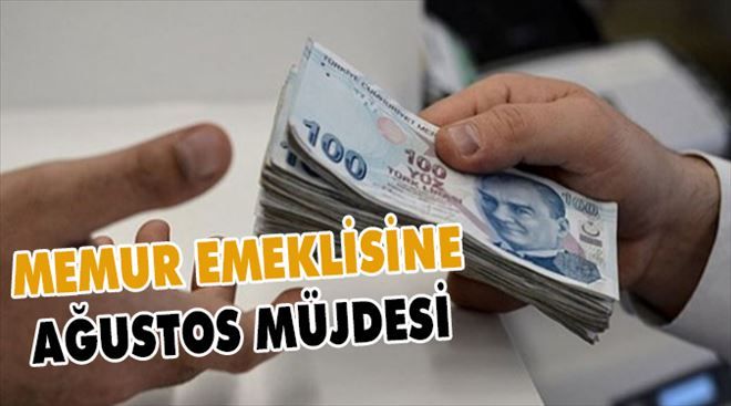 Memur emeklisine Ağustos müjdesi