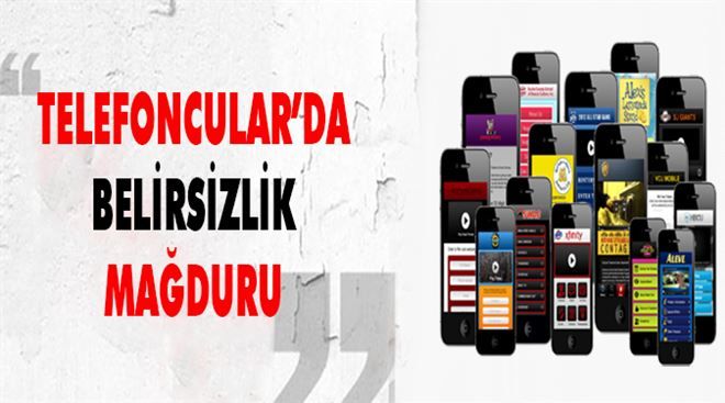 Telefoncular´da belirsizlik Mağduru