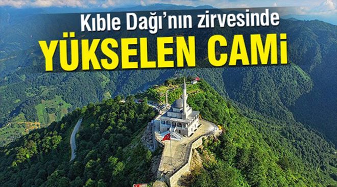 Kıble Dağı´nın zirvesinde yükselen cami