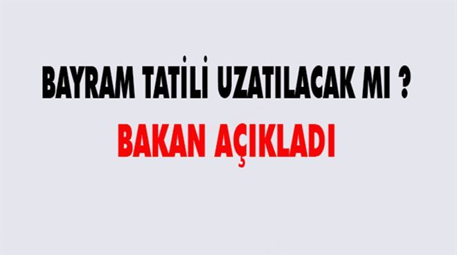 Kurban Bayramı tatili uzatılacak