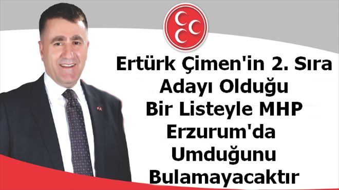 Ertürk Çimen MHP Listelerinde Yer Bulmamalı