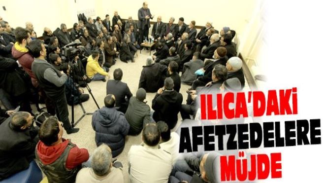 ILICA´DAKİ AFETZEDELERE MÜJDE