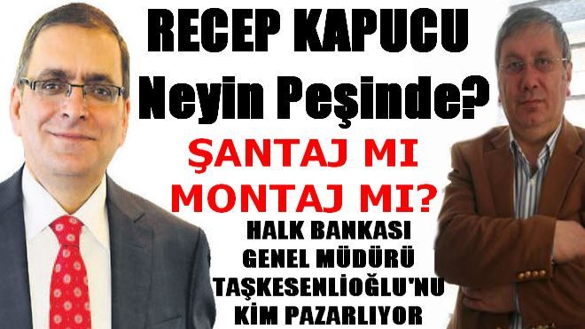 Recep Kapucu Neyin peşinde?