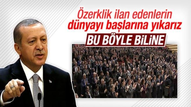 Erdoğan: Özerklik ilan edenlerin dünyayı başına yıkarız