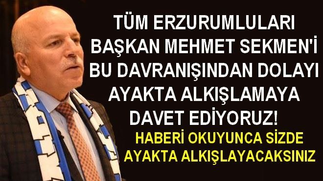 MEHMET SEKMEN´DEN AYAKTA ALKIŞLANACAK DAVRANIŞ