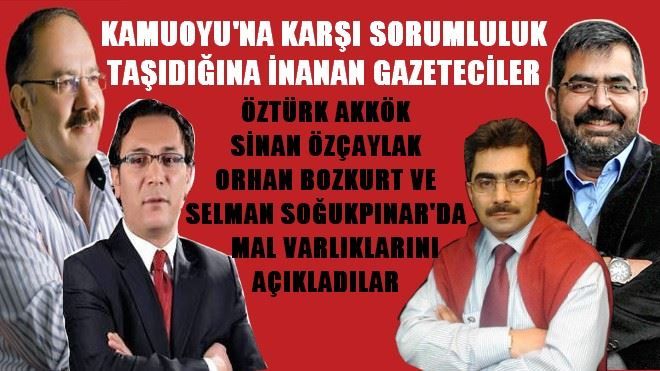 YÜREKLİ GAZETECİLER MAL VARLIKLARINI AÇIKLIYORLAR