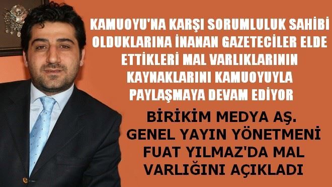 FUAT YILMAZ´DA MAL VARLIĞINI AÇIKLADI