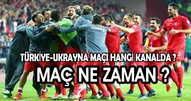 Türkiye-Ukrayna Maçı ne zaman ?Hangi Kanal´da ?