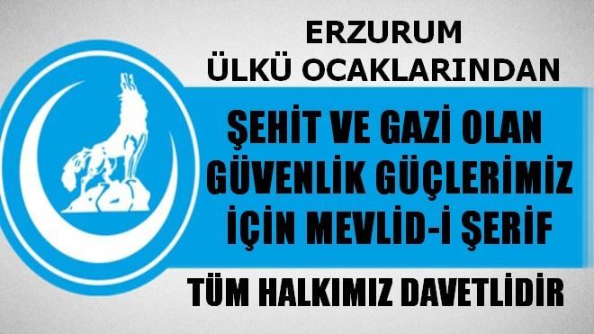 ERZURUM ÜLKÜ OCAKLARI MEVLİD-İ ŞERİF´E DAVET ETTİ