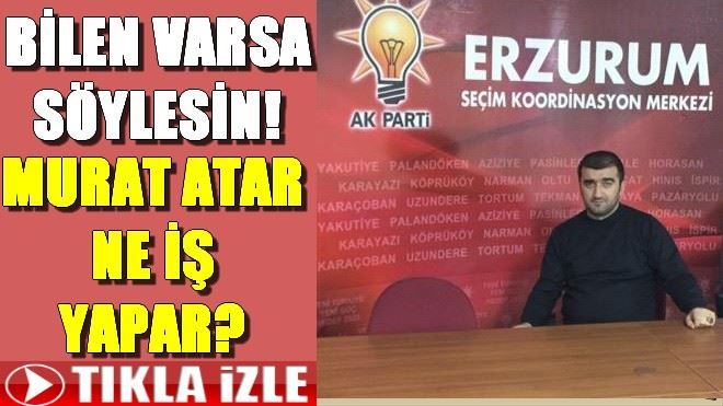 MURAT ATAR NE İŞ YAPAR?