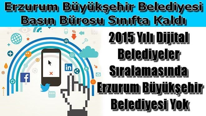 Erzurum Büyükşehir Belediyesi Basın Bürosu Sınıfta Kaldı