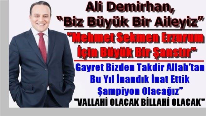 Ali Demirhan, ?Biz Büyük Bir Aileyiz? 