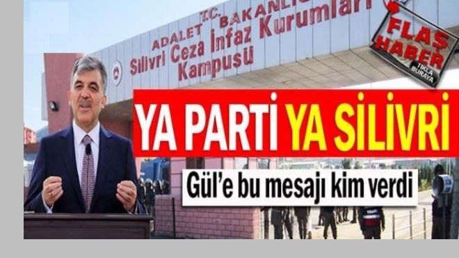 Cemaat´ten Gül´e Silivri göndermeli ?parti kur? çağrısı