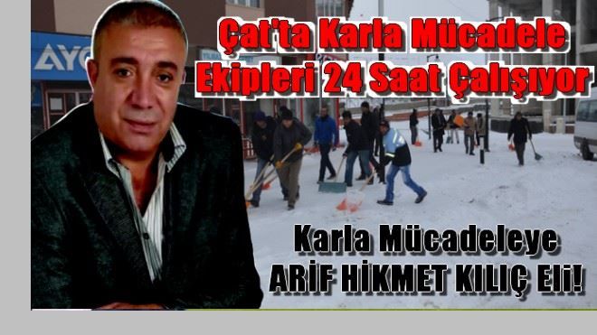 Çat´ta Karla Mücadele Ekipleri 24 Saat Çalışıyor