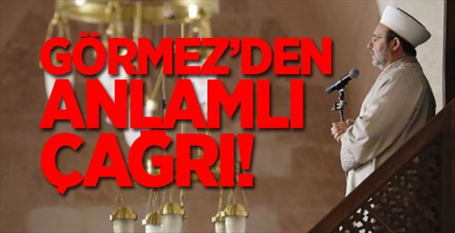 Mehmet Görmez herkesi çağırdı