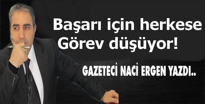 Başarı için herkese görev düşüyor!