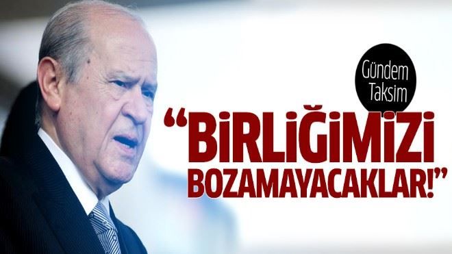 Bahçeli´den Taksim açıklaması!