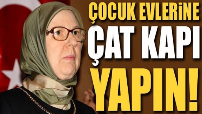 Bakan Ramazanoğlu´ndan talimat: Çocuk evlerine çat kapı baskın yapın