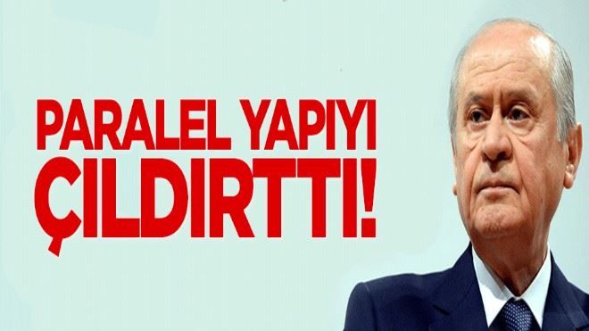 Bahçeli, Paralel Yapı´yı çıldırtıyor