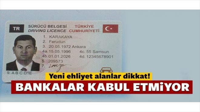 Bankalar yeni ehliyetleri kabul etmiyor