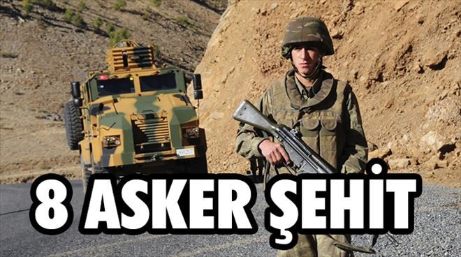 Hakkari´nin Çukurca ilçesinde 8 asker şehit oldu