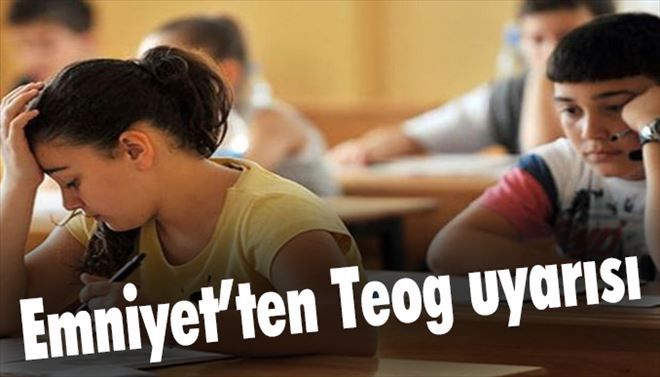 Emniyet´ten TEOG Sınavı tedbirleri