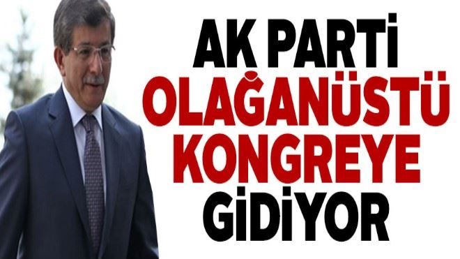 AK Parti olağanüstü kongreye gidiyor