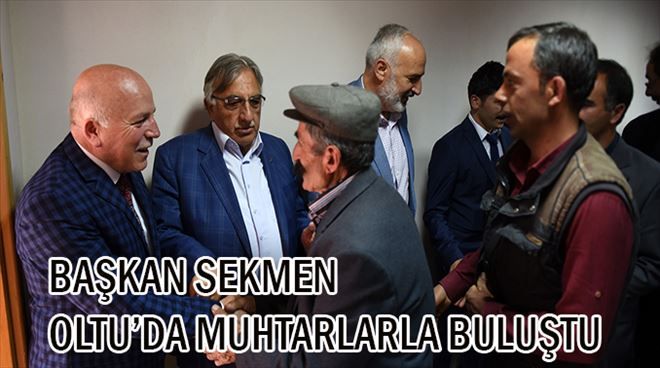 Sekmen,Oltu´da muhtarlarla bir araya geldi