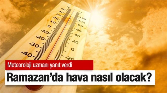 Ramazan´da Hava nasıl olacak