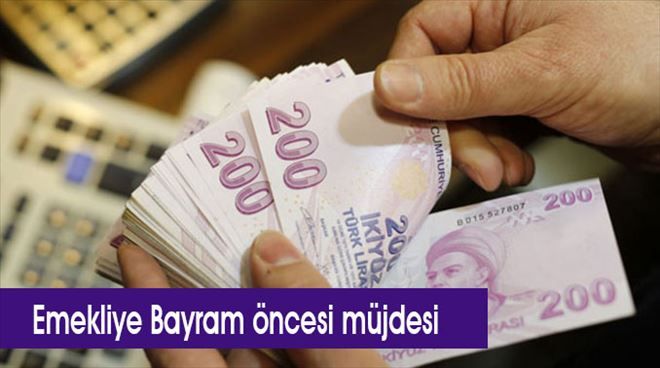 Emekliye Bayram öncesi müjdeli haber