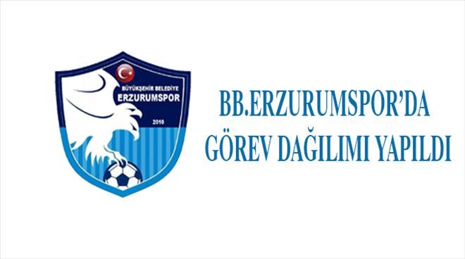 BB.Erzurumspor´da görev dağılımı