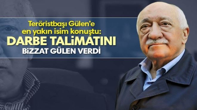 Gülen´e en yakım isim konuştu: Talimatı Gülen verdi