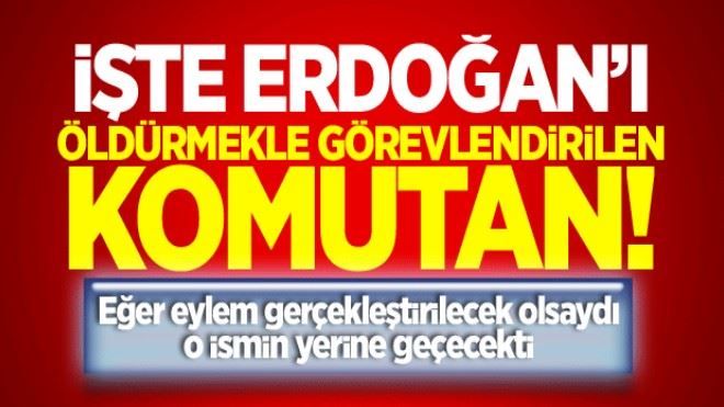 Erdoğan´ı öldürecek ismi MİT´in başına getireceklerdi