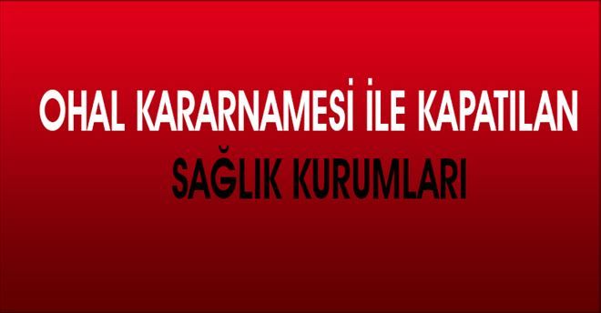 OHAL kararnamesiyle kapatılan sağlık kuruluşları