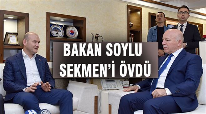 Bakan Soylu´dan Başkan Sekmen´e övgü