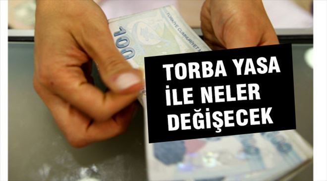 Torba yasayla hayatımızda neler değişecek?